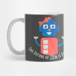 The future of STEM is female steminist Robot Mug